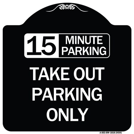 Signmission 15 Minutes Parking Take Out Parking Heavy-Gauge Aluminum Sign, 18" x 18", BW-1818-24591 A-DES-BW-1818-24591